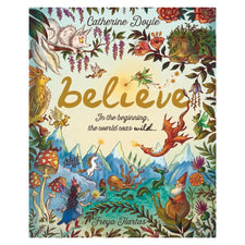 Believe: A World Where Magic Still Hides: Over 100 Fantastical Beasts! | Hardcover
