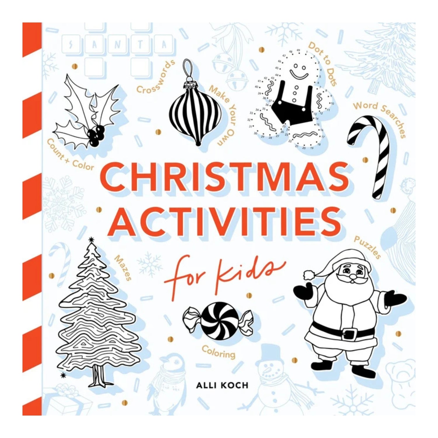 Christmas Activities: A Holiday Activity Book for Kids: Featuring Coloring, Mazes, Dot-to-Dot Puzzles, How to Draw Lessons, Crafts, and More