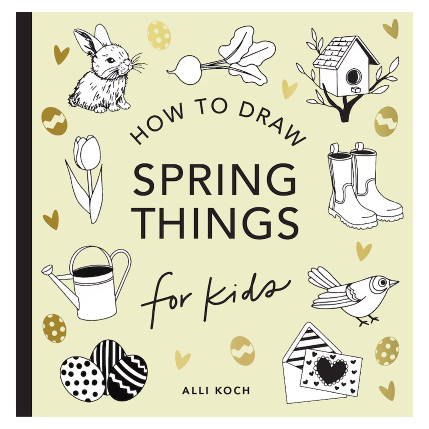 Spring Things: How to Draw Books for Kids with Easter Eggs, Bunnies, Flowers, and More