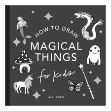 Magical Things: How to Draw Books for Kids with Unicorns, Dragons, Mermaids, and More