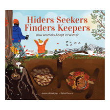 Hiders Seekers Finders Keepers: How Animals Adapt In Winter | Hardcover