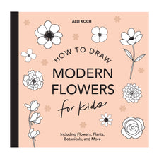 Modern Flowers: How to Draw Books for Kids with Flowers, Plants, and Botanicals