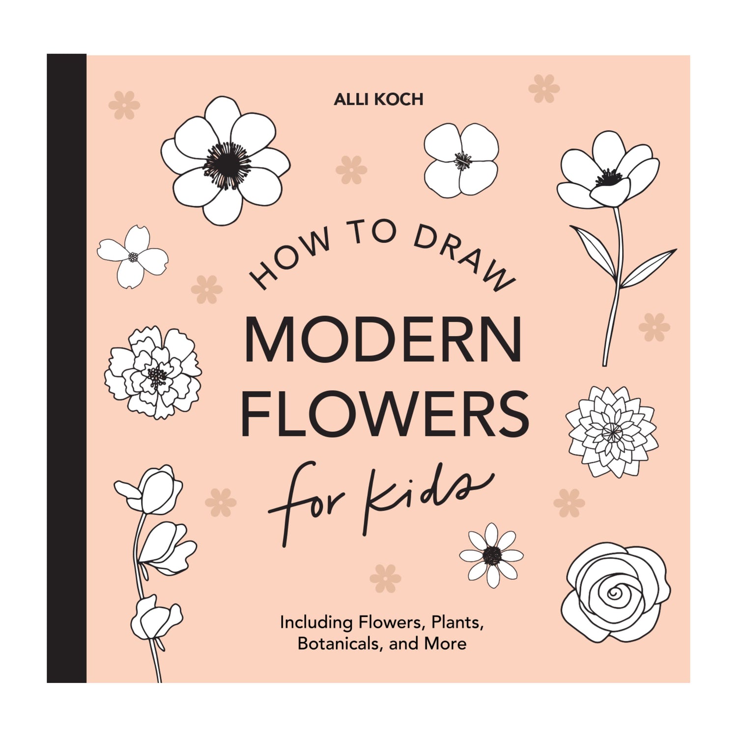 Modern Flowers: How to Draw Books for Kids with Flowers, Plants, and Botanicals