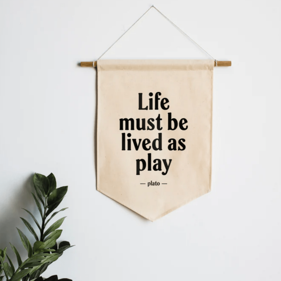 Gladfolk Accessories "Life Must Be Lived As Play" Canvas Banner